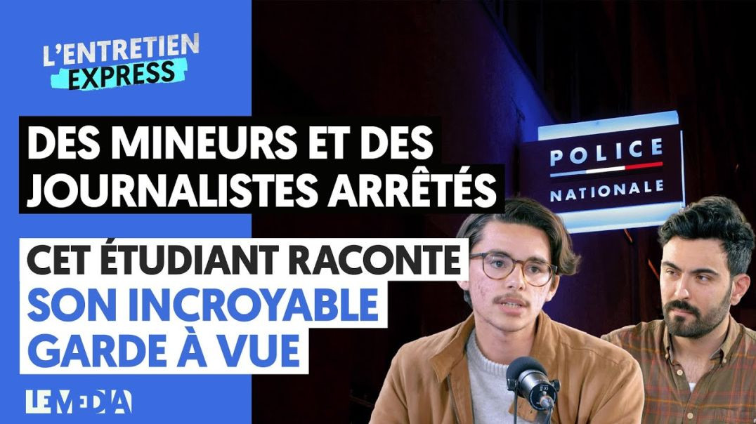 ⁣"DES MINEURS ET DES JOURNALISTES ARRÊTÉS" : CET ÉTUDIANT RACONTE SON INCROYABLE GARDE À VU
