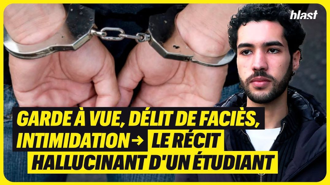 ⁣GARDE À VUE, DÉLIT DE FACIÈS, INTIMIDATION : LE RÉCIT HALLUCINANT D'UN ÉTUDIANT