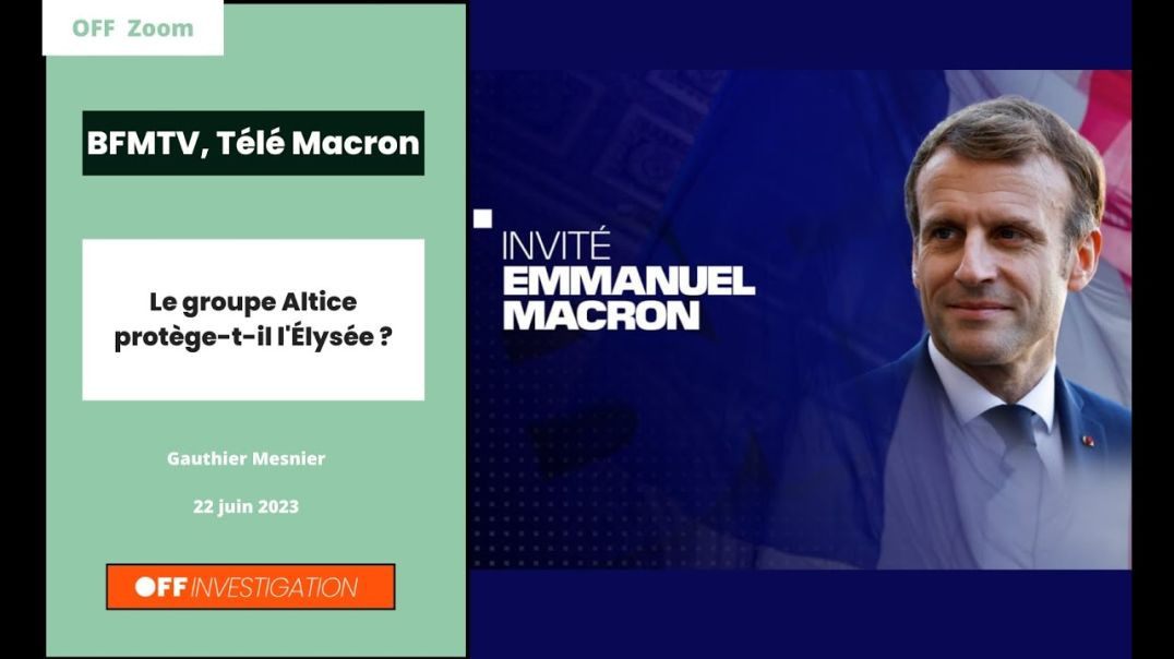 BFMTV, Télé Macron - Le groupe Altice protège-t-il l'Élysée ?