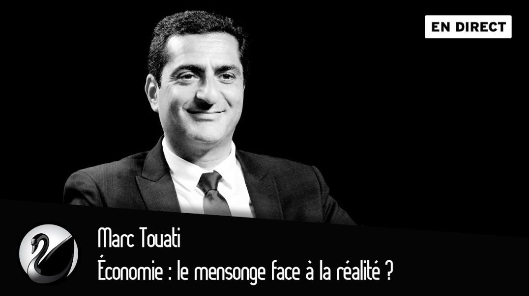 Économie : le mensonge face à la réalité ? Marc Touati