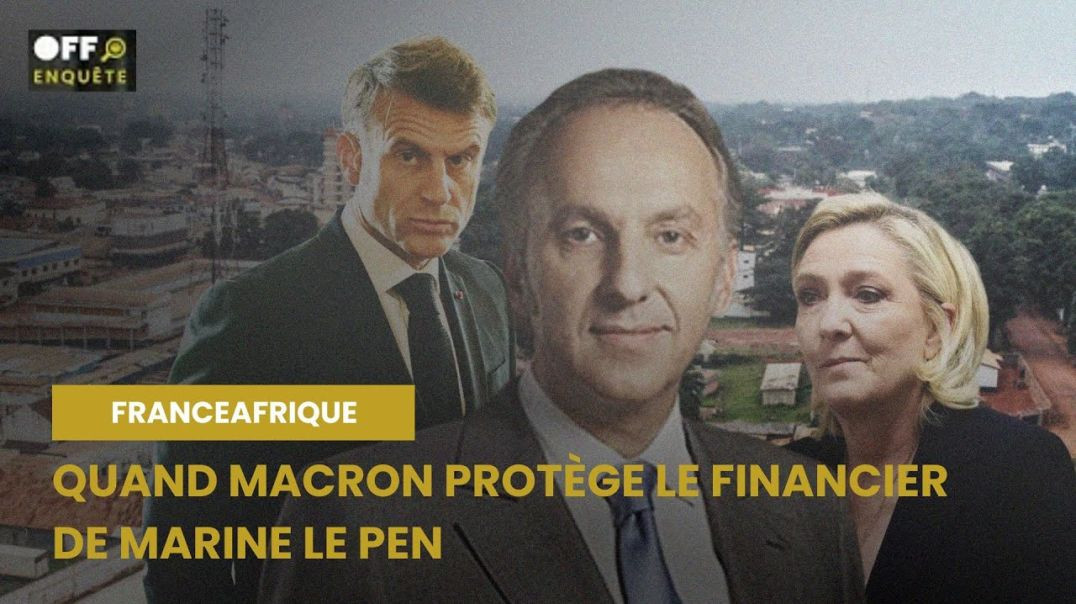 ⁣QUAND MACRON PROTÈGE LE FINANCIER DE MARINE LE PEN